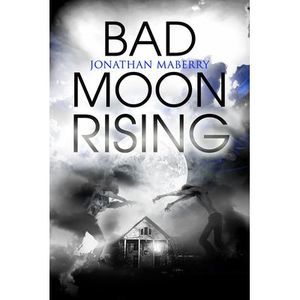 Bad Moon Rising -- Jonathan Maberry